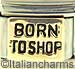 Black BORN TO SHOP on Gold