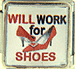 Will Work for Shoes on White